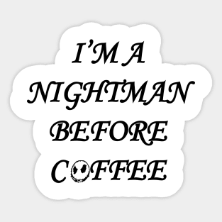 I'm a Nightmare Before Coffee Sticker